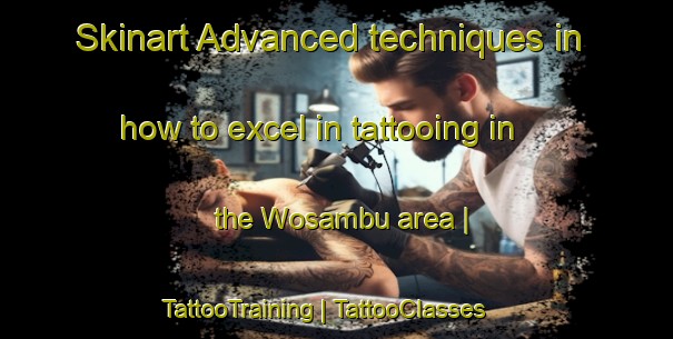 Skinart Advanced techniques in how to excel in tattooing in the Wosambu area | TattooTraining | TattooClasses | SkinartTraining-Papua New Guinea